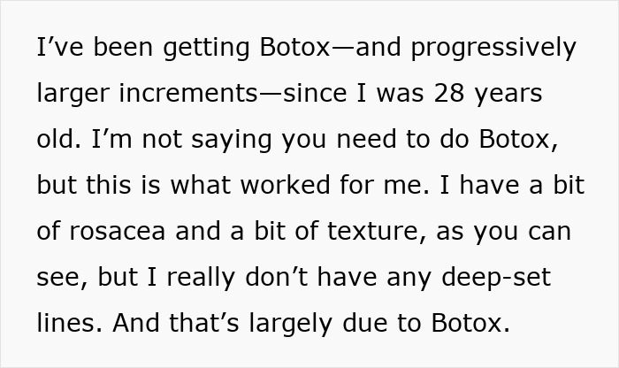 Text excerpt discussing Botox use since age 28, skin texture, rosacea, and prevention of deep-set lines treatment. Text excerpt discussing Botox use since age 28, skin texture, rosacea, and prevention of deep-set lines treatment.