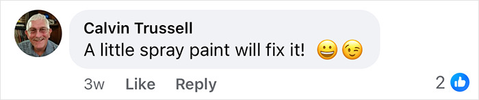 Comment by Calvin Trussell saying a little spray paint will fix it with smiling emojis in a social media reply. Comment by Calvin Trussell saying a little spray paint will fix it with smiling emojis in a social media reply.