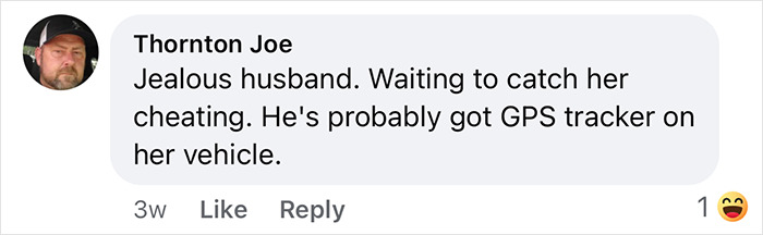 Comment from Thornton Joe speculating about a jealous husband using a GPS tracker to catch cheating spouse. Comment from Thornton Joe speculating about a jealous husband using a GPS tracker to catch cheating spouse.