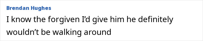 Comment by Brendan Hughes expressing strong feelings about justice for the brutal assassination of a 17-year-old mom.