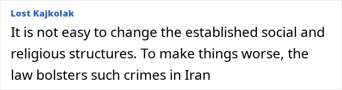 Comment by Lost Kajkolak discussing challenges in changing social and religious structures and laws that bolster crimes in Iran.