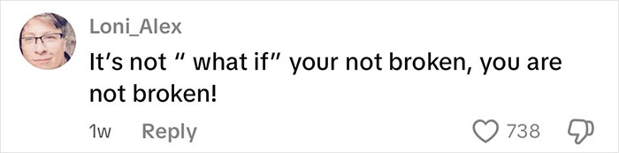 Comment by user Loni_Alex emphasizing self-acceptance with a supportive message about not being broken or flawed.