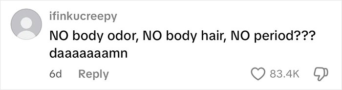 Comment by user ifinkucreepy questioning absence of body odor, body hair, and periods, relating to intersex woman with XY chromosome.