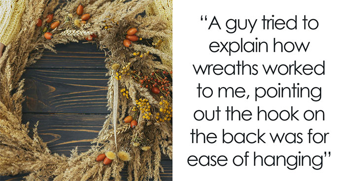 40 Stories Of Men Embarrassing Themselves By Mansplaining Obvious Things Women Already Know