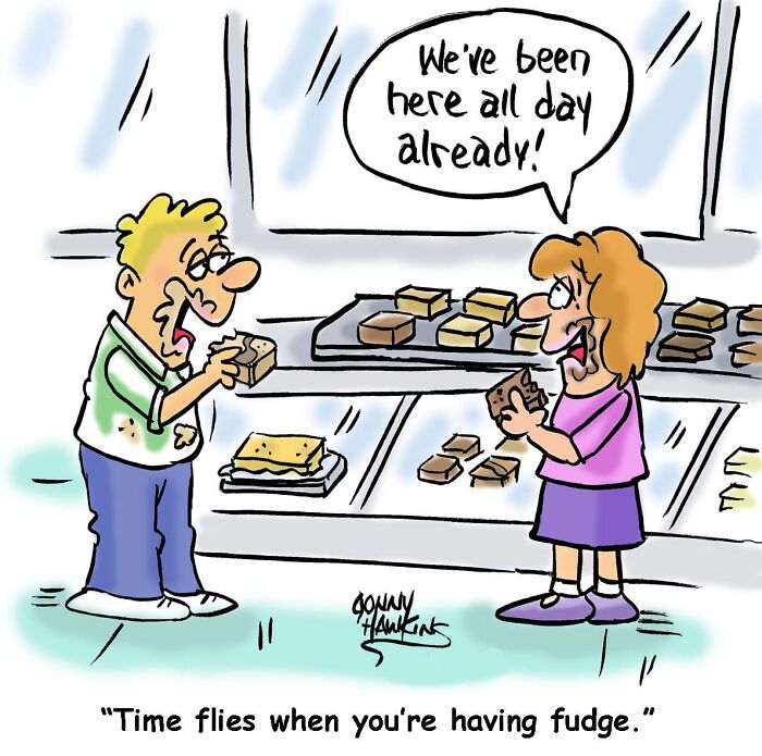 Playful one-panel comic by Jonathan Ray Hawkins showing two people enjoying fudge and joking about time flying.