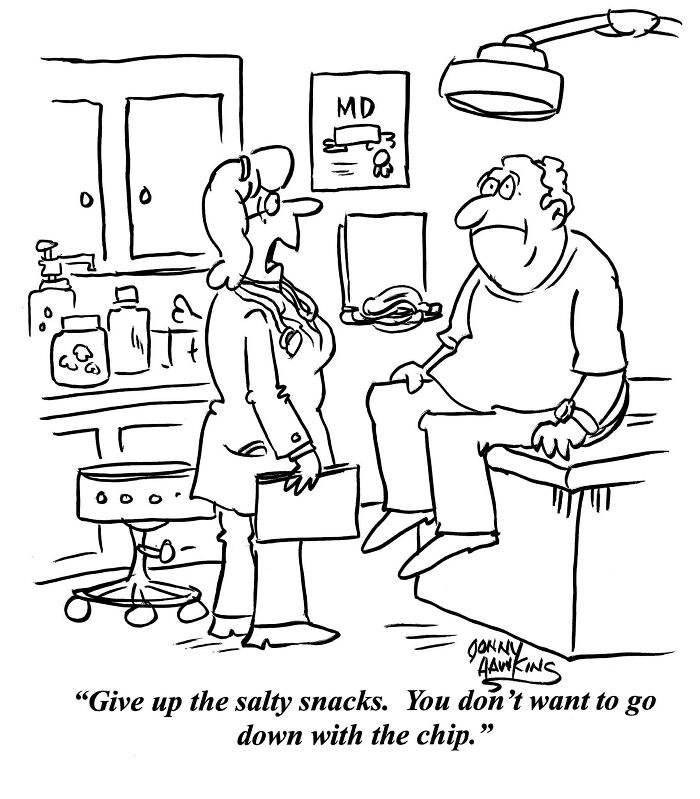 Playful one-panel comic by Jonathan Ray Hawkins shows doctor advising patient to stop salty snacks to avoid health issues.