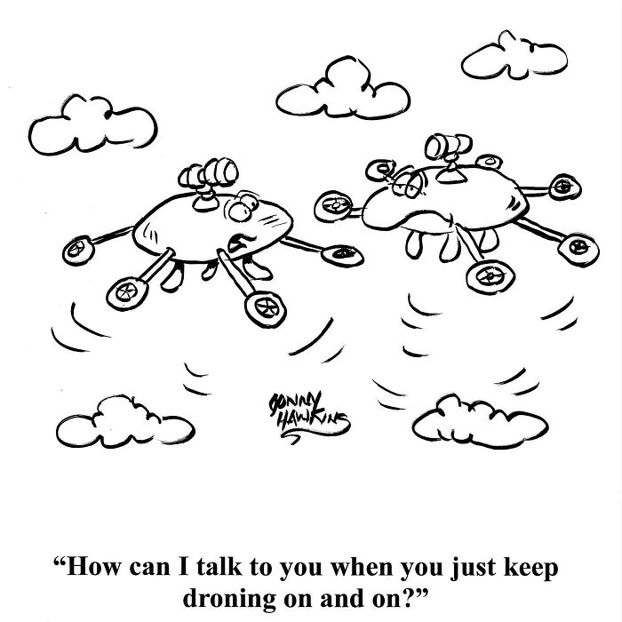 One-panel comic by Jonathan Ray Hawkins showing two drones with eyes flying and one saying how to talk when the other is droning on.