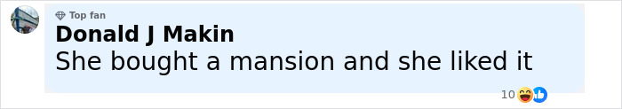 Comment by Donald J Makin stating she bought a mansion and liked it, related to Katy Perry renting Chris Pratt a $15 million property. - 11