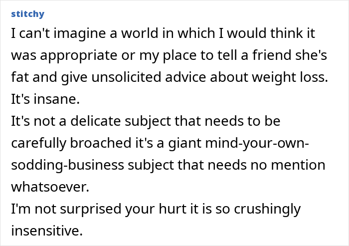Comment about woman being told to lose weight by a friend after seeing her following 7 years, expressing strong disapproval.