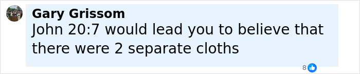 Comment by Gary Grissom discussing John 20:7 and the possibility of two separate cloths related to the Shroud of Turin. Comment by Gary Grissom discussing John 20:7 and the possibility of two separate cloths related to the Shroud of Turin.
