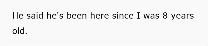 Text on white background reading He said he's been here since I was 8 years old, reflecting guy trying to become teen stepson's real dad. - 6