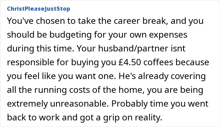 Commenter discussing a woman on a 12-month hiatus from work expecting more money than the &pound;150 per week from her husband.