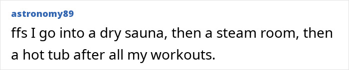Text post from user astronomy89 stating their common post-workout routine of using a dry sauna, steam room, and hot tub.