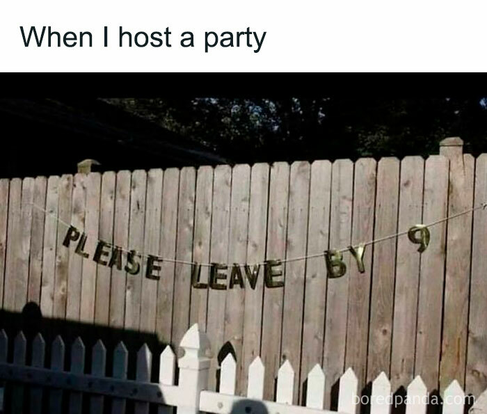 Banner on wooden fence reading please leave by 9, humorous introvert-worthy meme about hosting a party and socializing.