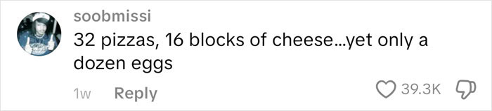 Comment humorously listing a grocery haul including 32 pizzas and 16 blocks of cheese for an American family grocery haul.
