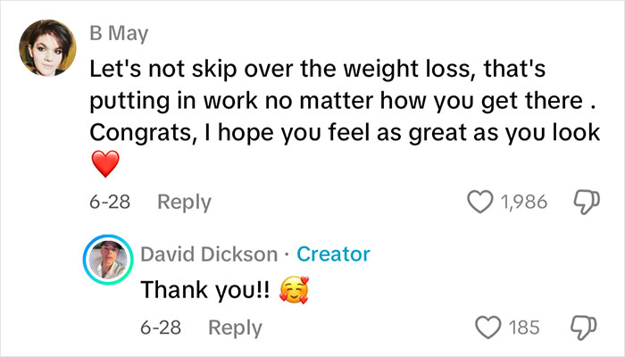 Comment praising weight loss effort and congratulating on looking great, with creator David Dickson replying thank you. Comment praising weight loss effort and congratulating on looking great, with creator David Dickson replying thank you.