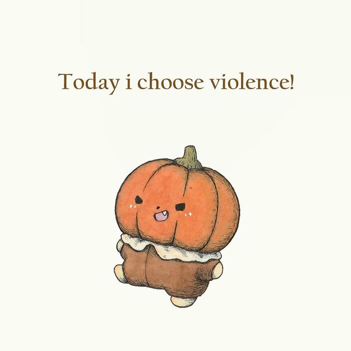 Adorably evil pumpkin illustration with cute expression and text saying today I choose violence capturing inner thoughts.