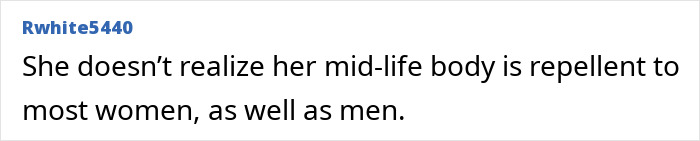 Comment on a forum stating that her mid-life body is repellent to most women and men, related to Sacha Baron Cohen Marvel body. - 16