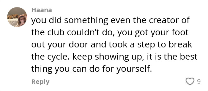 Comment encouraging breaking the loneliness cycle and showing up, related to anti-loneliness club and making new friends.