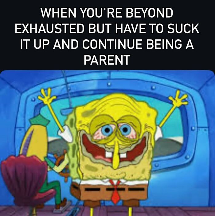 Tired SpongeBob meme illustrating exhaustion and persistence in being a parent, capturing relatable parenting moments.
