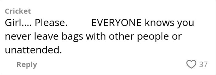 Comment on heated debate after passenger slams woman for refusing to watch her bag at the airport. Comment on heated debate after passenger slams woman for refusing to watch her bag at the airport.