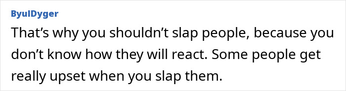 Text post discussing the consequences of slapping people and how reactions can vary unpredictably.