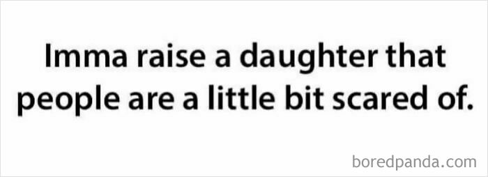 Text meme saying Imma raise a daughter that people are a little bit scared of, reflecting 30 relatable memes humor.