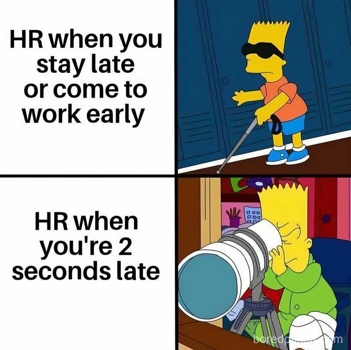 Bart Simpson work meme showing HR ignoring early arrival but intensely watching for being late, illustrating work meme humor.