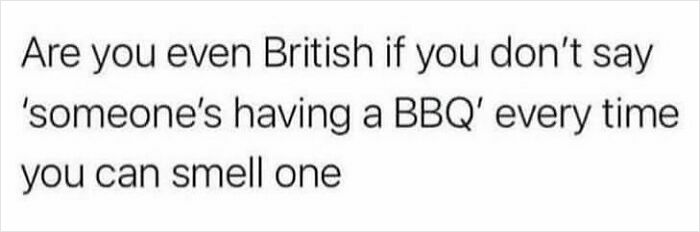 Text meme about British culture questioning if you are British without saying someone's having a BBQ, related to life in the UK memes.