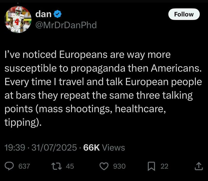 Tweet from user dan claiming Europeans are more susceptible to propaganda than Americans, exemplifying dumb things posted online.