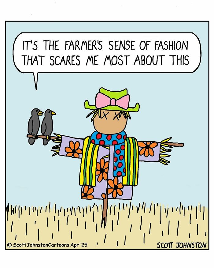 Funny one-panel comic by Canadian cartoonist Scott Johnston showing a scarecrow with a quirky farmer's fashion style.