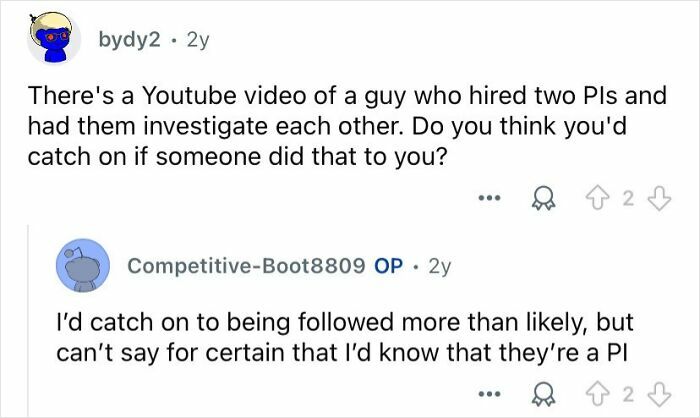 Discussion about private investigators and their mysterious profession including being followed and investigated by PIs.