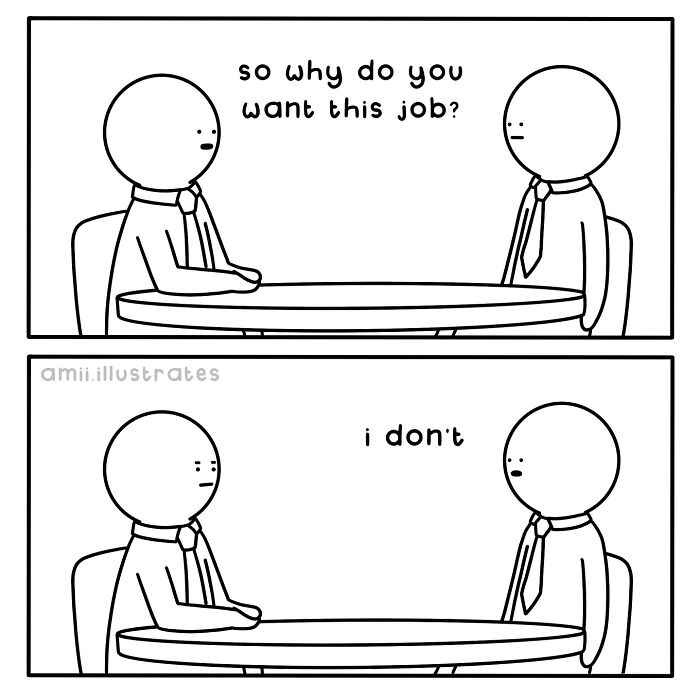 Simple black and white relatable comic by Amii James showing a blunt job interview conversation at a table.