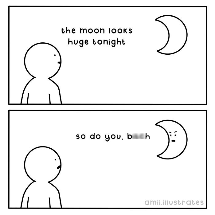 Simple black and white comic by Amii James showing a person and a funny moon exchange about size.