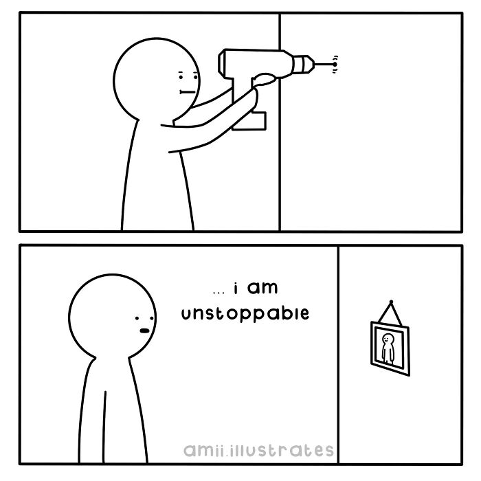 Simple black and white comic by Amii James showing a character confidently using a drill, expressing feeling unstoppable.