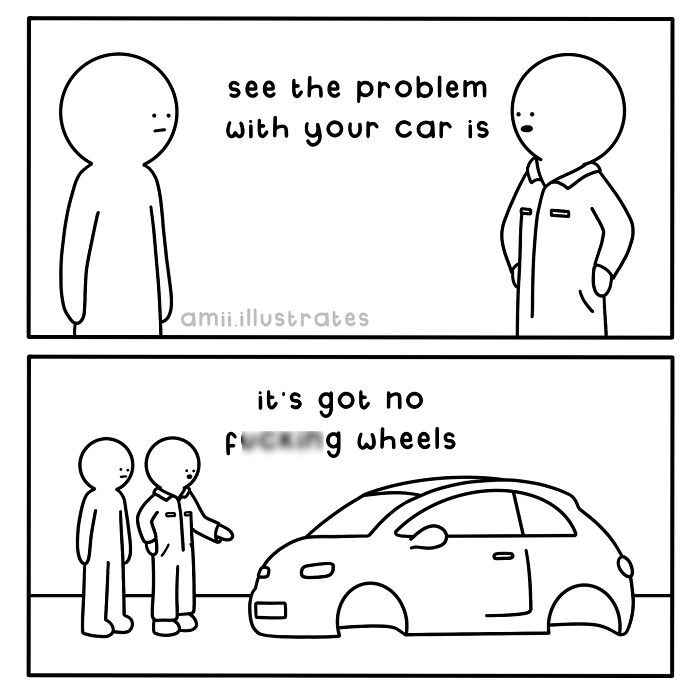 Minimalist comic by Amii James showing a mechanic telling a customer their car has no wheels in a relatable moment.