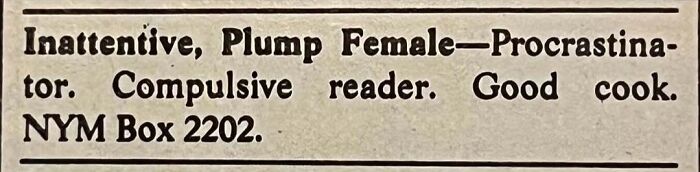 Vintage personals ad describing an inattentive, plump female who is a compulsive reader and good cook.