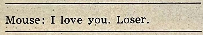 Vintage personals ad text reading Mouse: I love you. Loser, illustrating nostalgic romance and personals column humor.