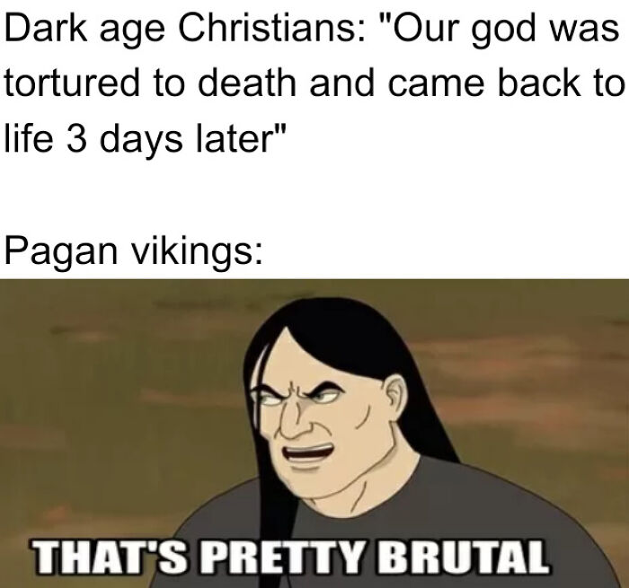 Meme showing Dark Age Christians and Pagan Vikings with text about resurrection and brutality in the Middle Ages.