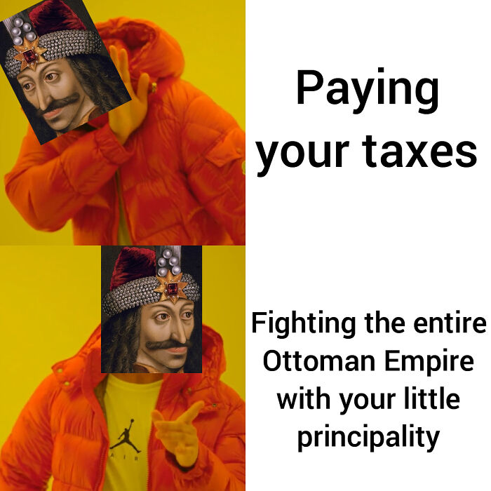 Medieval meme showing Vlad the Impaler preferring fighting the Ottoman Empire over paying taxes, illustrating Middle Ages humor.