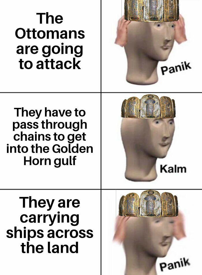 Medieval humor meme showing panic and calm reactions about Ottoman attack and land ship transport in the Middle Ages.