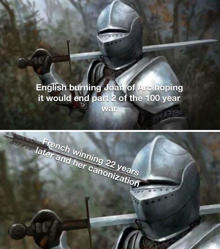 Medieval knight meme humor illustrating Middle Ages history with Joan of Arc and the 100 Years War.