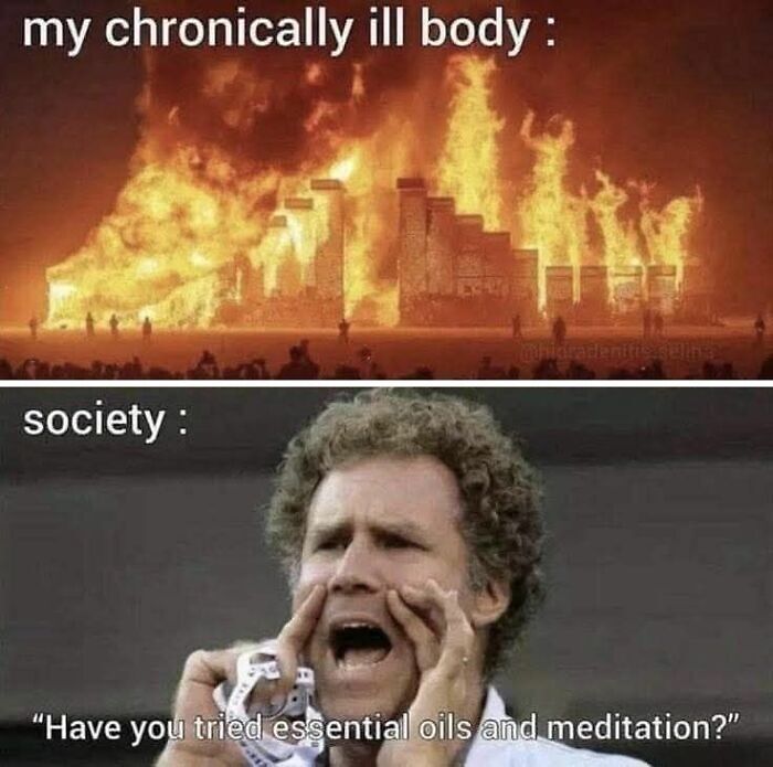Burning building representing chronically ill body, contrasted with person in society suggesting essential oils and meditation, neurodivergence meme.
