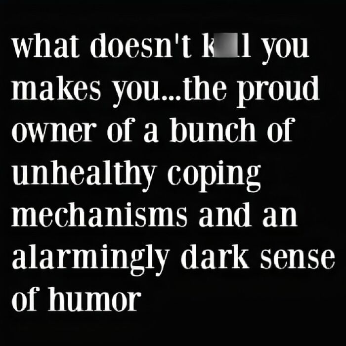 Text meme about unhealthy coping mechanisms and dark humor, highlighting humor related to neurodivergence experiences.