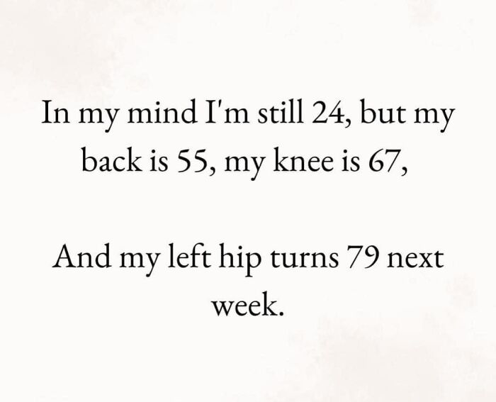Funny meme text about aging body pains, relevant to neurodivergence humor and relatable experiences.
