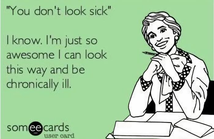 Woman in vintage style drawing with text about looking well despite chronic illness, a funny meme related to neurodivergence awareness.