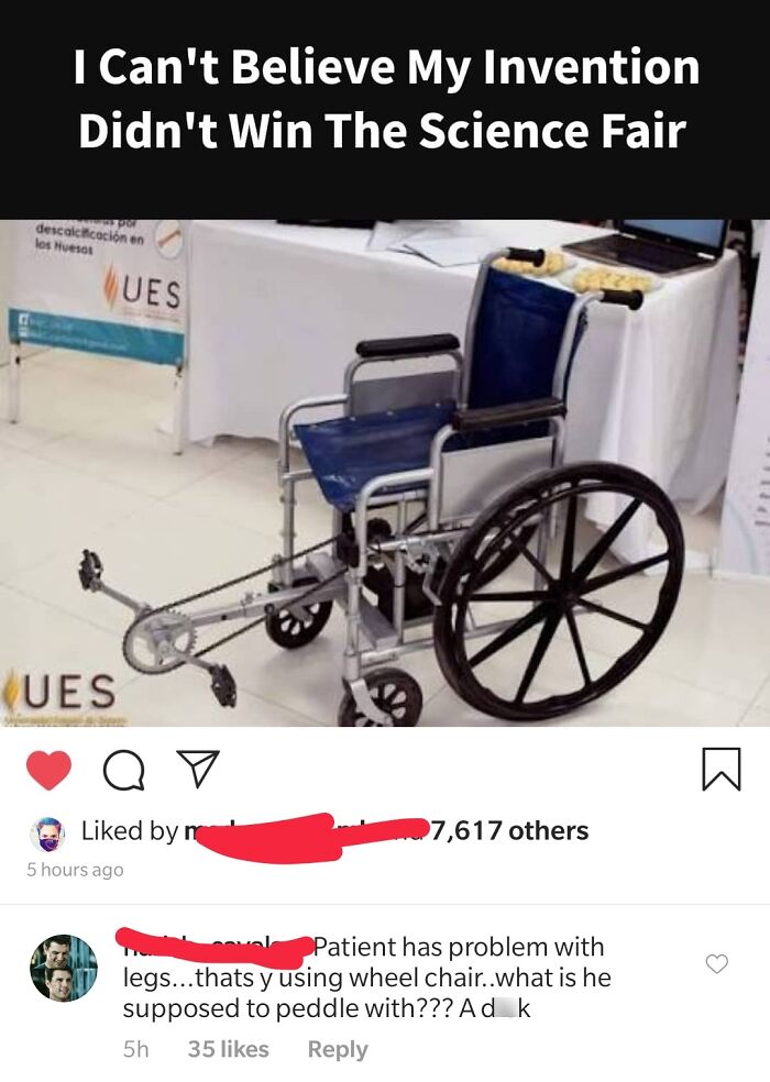 Wheelchair with pedals attached, showing a humorous invention that people missed the joke on embarrassingly.