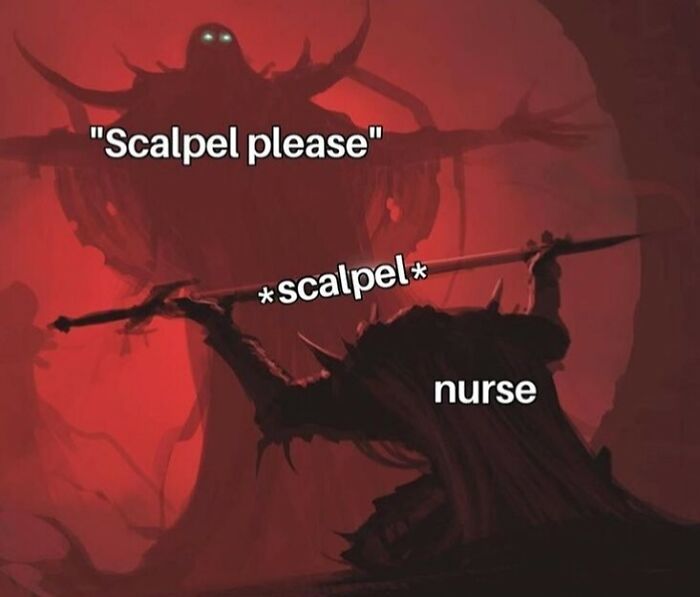 Dark, dramatic scene with a nurse holding a spear labeled scalpel in a funny and relatable medical meme.