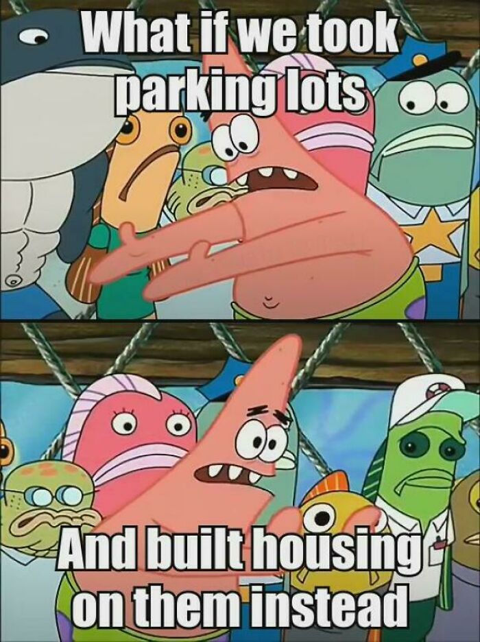 Patrick Star from SpongeBob suggesting building housing on parking lots highlighting the lack of affordable housing in the US.
