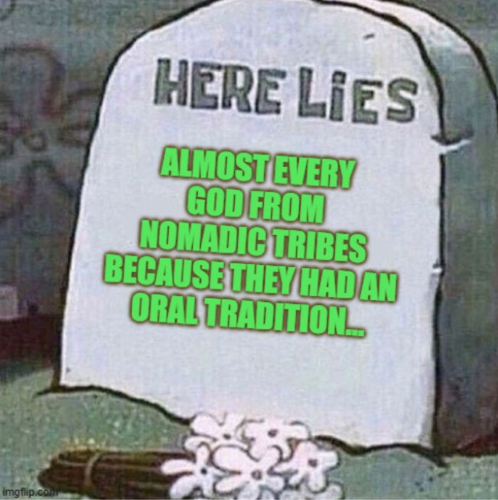 Gravestone meme humorously referencing mythology and oral tradition of nomadic tribes in ancient chaotic reality.
